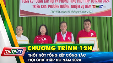 Thốt Nốt tổng kết công tác hội chữ thập đỏ năm 2024| Cần Thơ TV