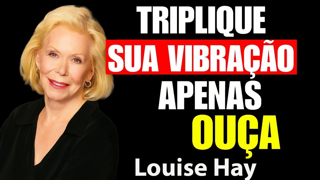 É FORTE DE MAIS PARA IGNORAR   OUÇA POR 22 MINUTOS E TRIPLIQUE SUA VIBRAÇÃO | Louise Hay Portugues