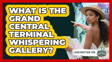 What Is The Grand Central Terminal Whispering Gallery? - Learn About New York
