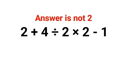 2+4÷2×2-1. Answer is not 2. 99% will get it wrong! Can you solve this Math problem?#math #ukraine