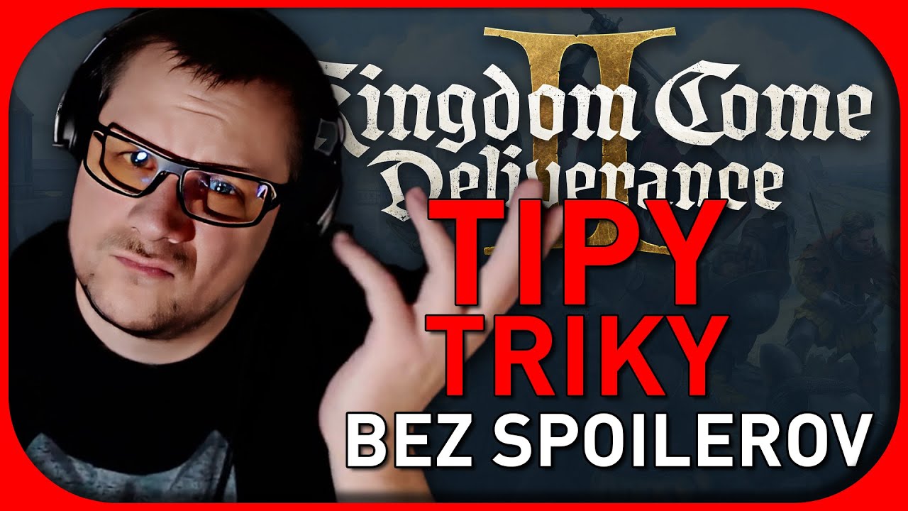 KCD2 CZ SK: TIPY A TRIKY (BEZ SPOILEROV)