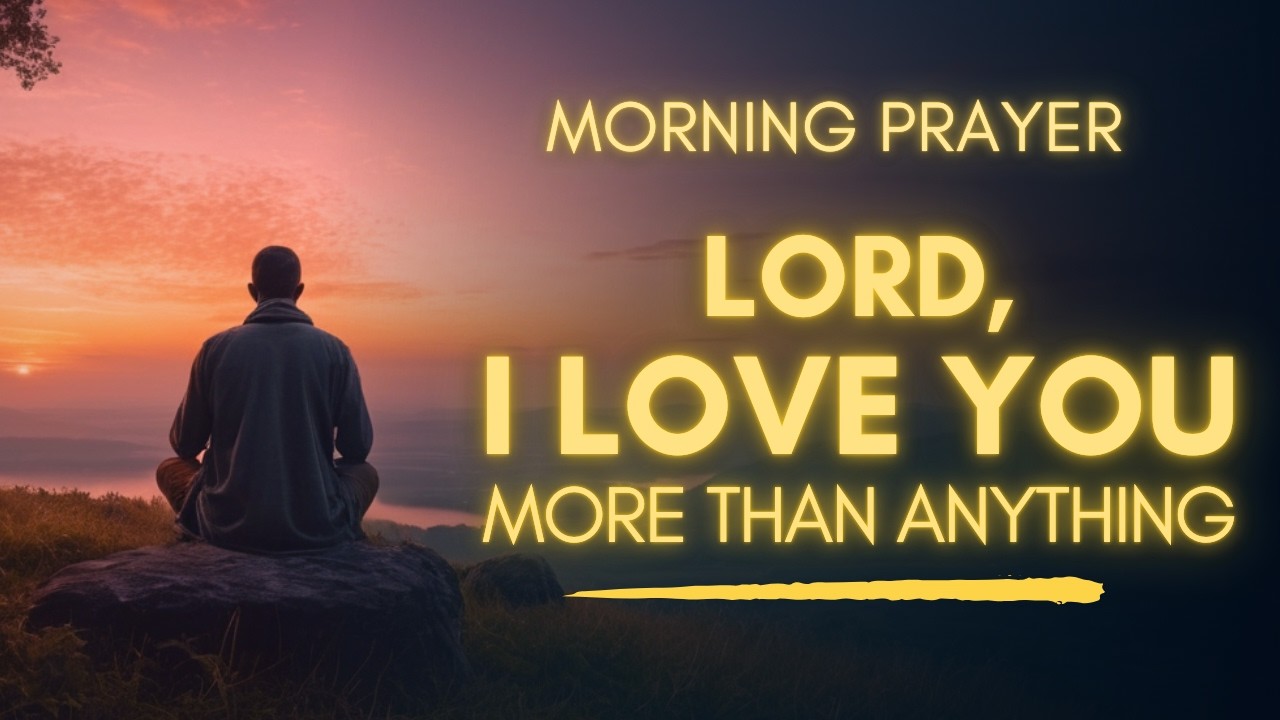 Express Your Love For God Today | Beautiful Morning Prayer