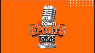 Htown Sports Talk with Brad Gilmore and Kim Davis - Week 29