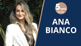 ENTREVISTA COM ANA BIANCO EL RAFIH - ESPECIAL GENTE 5 ANOS #GENTE
