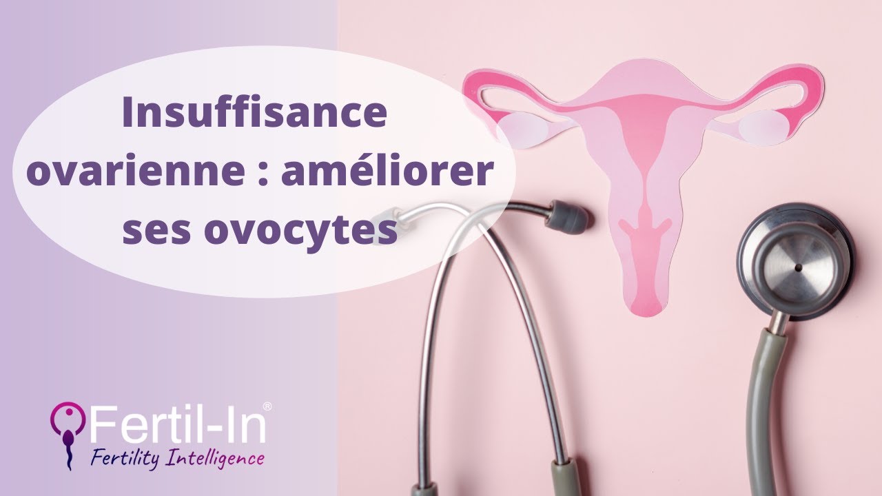 Insuffisance ovarienne et qualité des ovocytes - YouTube