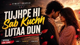 Download lagu Tujhpe Hi Sab Kuchh Lutaa Dun ❤️ | New Hindi Romantic Song 2026 | Emotional Love Song