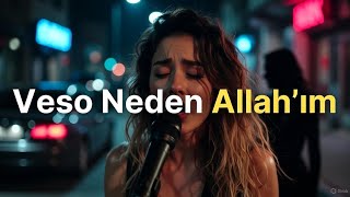 Veso - Neden Allahım Yüküm Omzumda Resmi Klip 2026