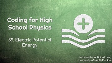 Coding for High School Physics 39 Electric Potential Energy