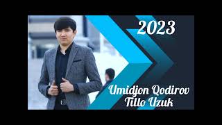 Umidjon Qodirov Tillo Uzuk 2023 Умиджон Кодиров Тилло Узук 2023