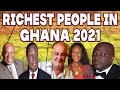 Top 10 richest people in Ghana 2021