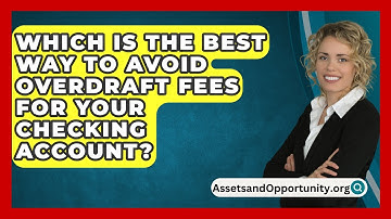 Which Is The Best Way To Avoid Overdraft Fees For Your Checking Account? - AssetsandOpportunity.org