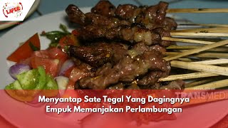 Menyantap Sate Tegal Yang Dagingnya Empuk Memanjakan Perlambungan | BIKIN LAPER (24/04/24) P4