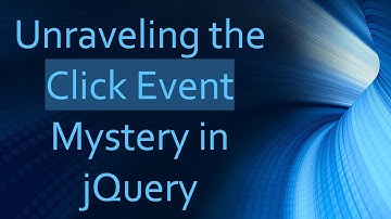 Unraveling the Click Event Mystery in jQuery