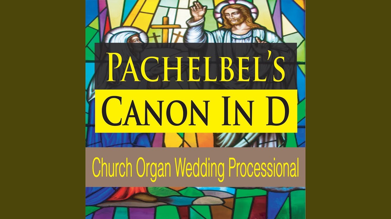 Pachelbel S Canon In D Church Organ Wedding Processional You Pachelbel S Canon In D Church Organ Wedding Processional