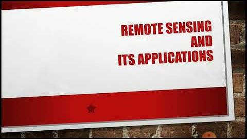 Remote Sensing and its Applications