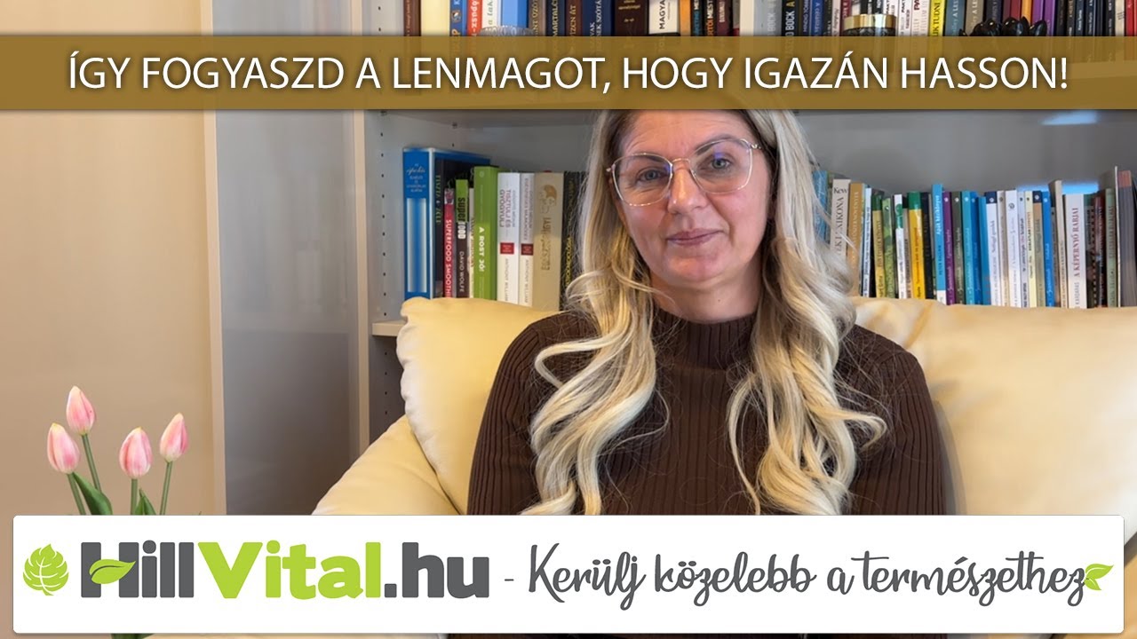 Így fogyaszd a lenmagot a legjobb hatás érdekében! 👍 - hillvital.hu