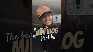 The Beach Mini Vlog Part 1