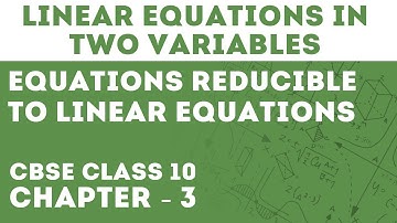 Linear Equation in Two Variables | Equations Reducible To Linear Equations Method | Letstute CBSE