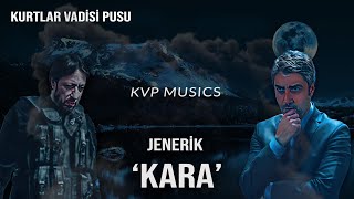 Jenerik ' KARA ' Mix - Kurtlar Vadisi Pusu