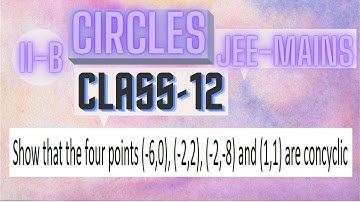 Show that the four points (-6,0), (-2,2), (-2,-8) and (1,1) are concyclic