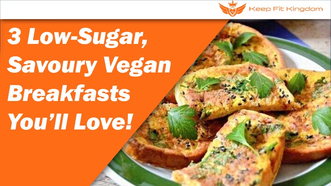 3 Low Sugar, Savoury Vegan Breakfasts You'll Love! YouTube