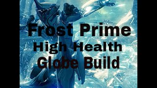 Frost Prime Ultra Health Globe Build!!! screenshot 2