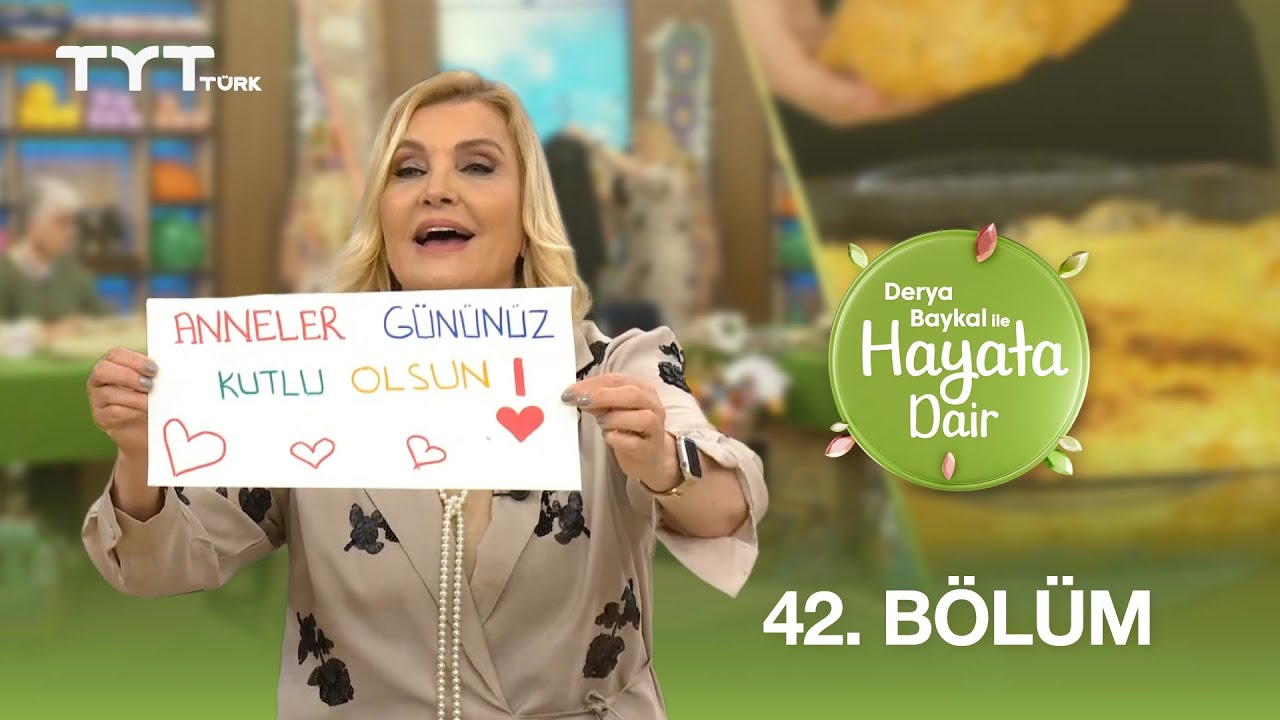 Derya Baykal ile Hayata Dair | 42. Bölüm (9 Mayıs 2025)