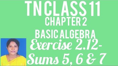 TN 11th STD Mathematics -Chapter 2 - Basic Algebra -  Exercise 2.12 - Pg.no. 80 - Sums 5, 6 & 7