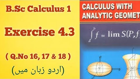 BSc Calculus, Chapter 4 | Exercise 4.3 (Q.No 16, 17 & 18 ) |