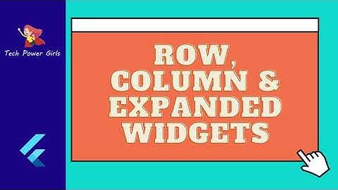 TechPowerGirls - Flutter widgets : Rows, Columns, Expanded