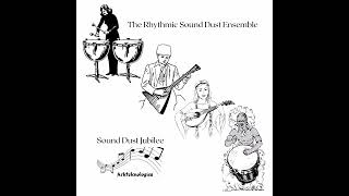 The Rhythmic Sound Dust Ensemble - Sound Dust Jubilee
