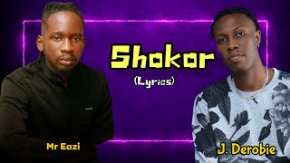 J. Derobie & Mr Eazi - Shokor (Lyrics)