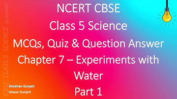NCERT CBSE Class 5 Science - Chapter 7 Part 1: Experiments with Water - Quiz/Question Answer