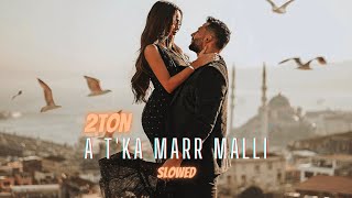 2TON - A T'KA MARR MALLI (Slowed) Resimi