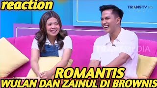 ROMANTIS BANGET || REACTION WULAN DAN ZAINUL TAMPIL DI BROWNIS TRANSTV