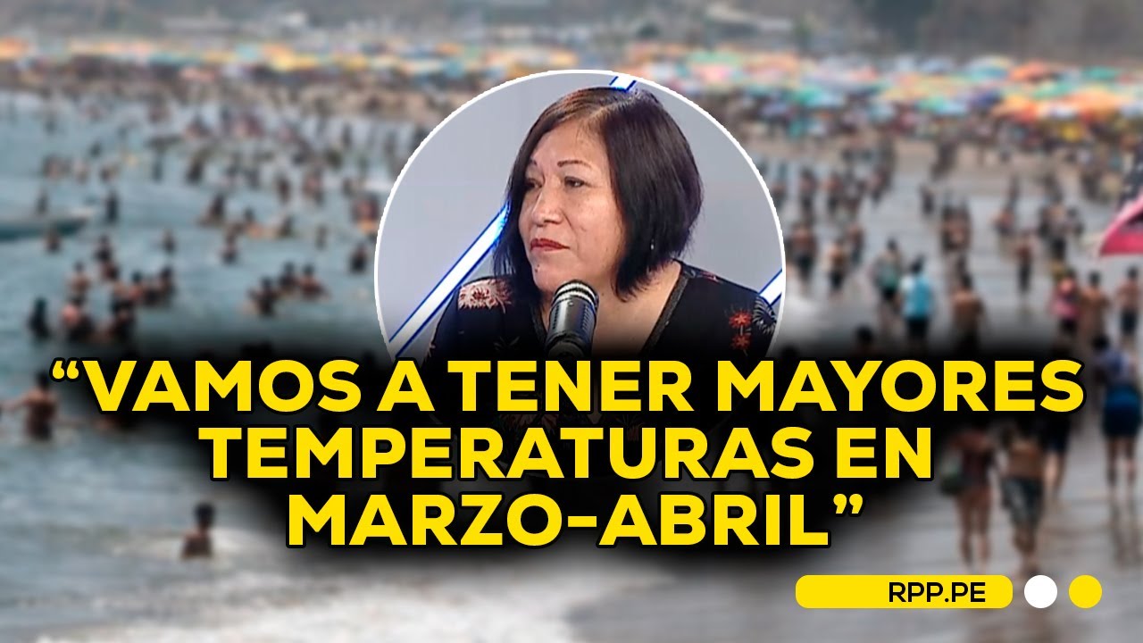 ☀️🕶️METEORÓLOGA ADVIERTE DE ALTAS TEMPERATURAS EN EL PERÚ PARA MARZO-ABRIL #ADNRPP