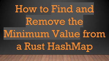 How to Find and Remove the Minimum Value from a Rust HashMap