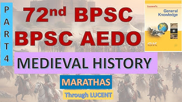 Medieval History 4 | MARATHAS EMPIRE | Through Lucent | For 72nd BPSC, BPSC AEDO, BSSC CGL