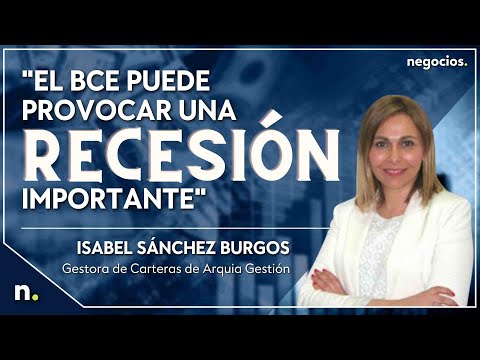 "El BCE puede provocar una recesi&oacute;n importante en Europa". Isabel S&aacute;nchez Burgos