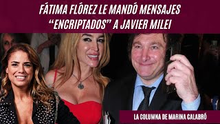 Fátima Flórez le mandó mensajes “encriptados” a Javier Milei: la columna de Marina Calabró