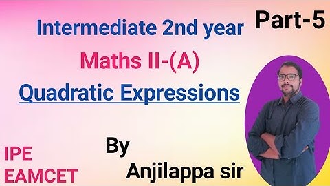 Inter 2 nd year//Maths II((A)// Quadratic Expressions//part-5//by Anjilappa sir