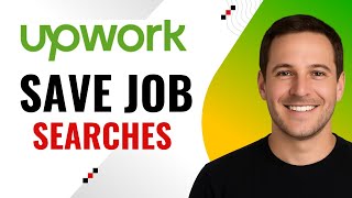 How to Save Job Searches on Upwork – Step-by-Step Guide