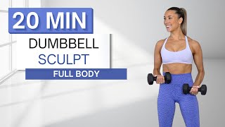 20 min DUMBBELL SCULPT WORKOUT | Full Body Routine | Warm Up and Cool Down Included