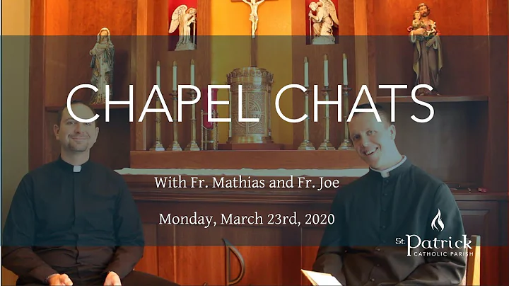 Monday, March 23rd, 2020: Chapel Chats with Fr. Mathias and Fr. Joe