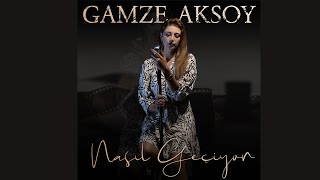 Gamze Aksoy - Nasıl Geçiyor Resimi