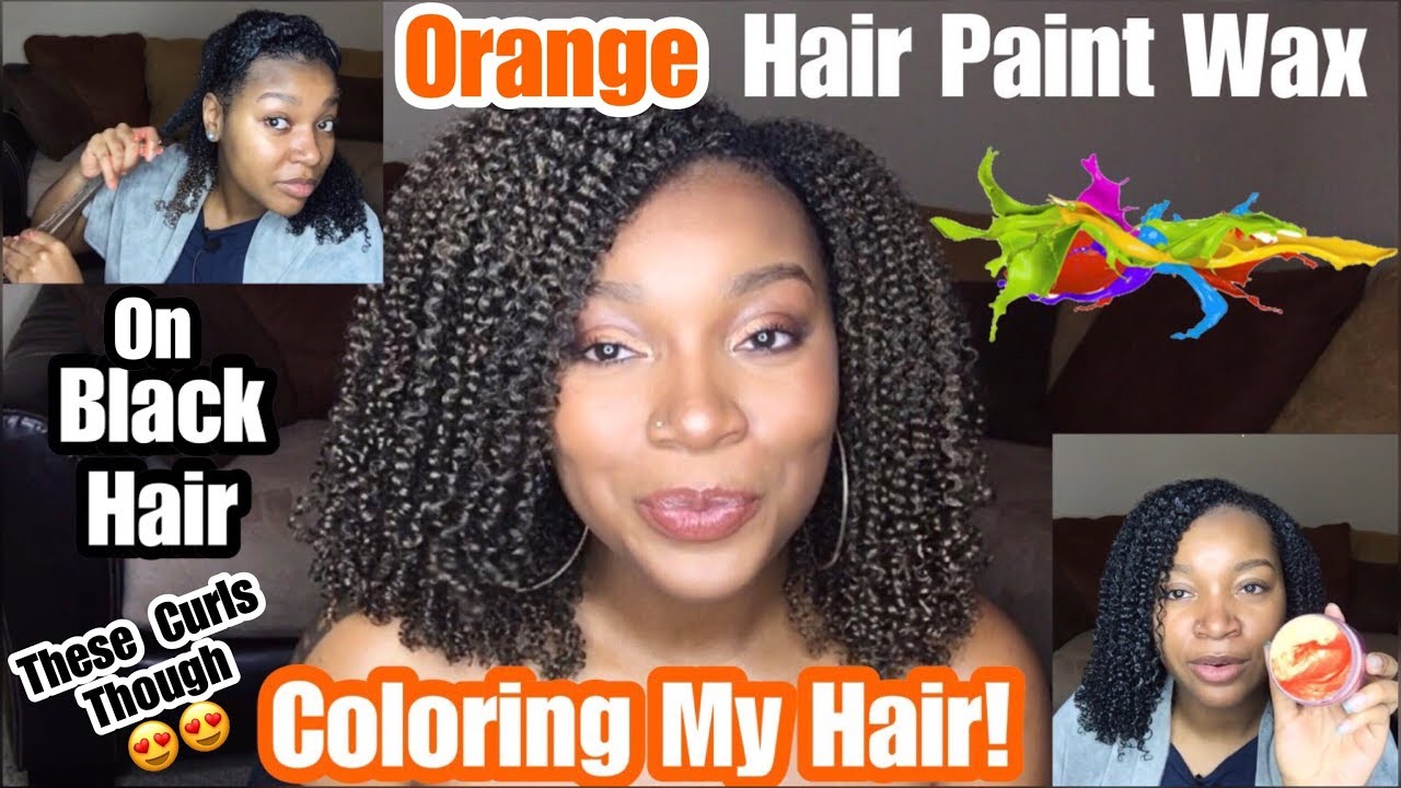 Orange Hair Paint Wax On Black Hair Bomb Wash Go Temporary