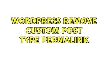 Wordpress: remove custom post type permalink (3 Solutions!!)