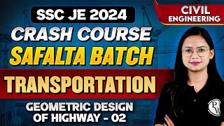 SSC JE 2024  | Transportation Engineering | Geometric Design of Highway - 02 | Civil Engineering