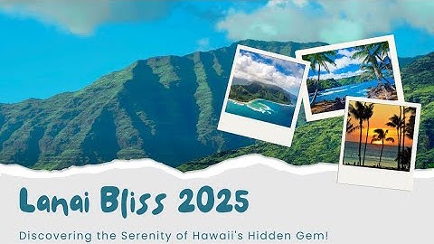 Lanai Bliss: 2025 Discovering the Serenity of Hawaii