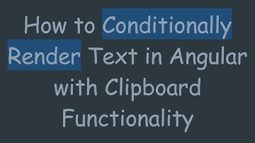How to Conditionally Render Text in Angular with Clipboard Functionality